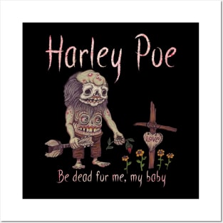 HARLEY POE - Be Dead for Me, My Baby. Posters and Art